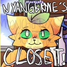 nyangeryne's closet!