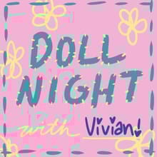 Doll Night with Vivian!