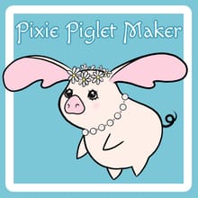 Pixie Piglet Maker