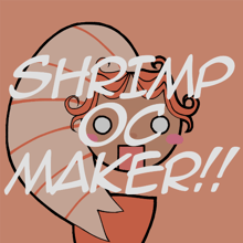 Shrimp's OC Maker!!