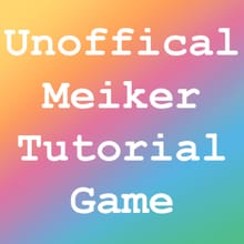 Unofficial Meiker Tutorial Game