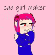 Sad Girl Maker